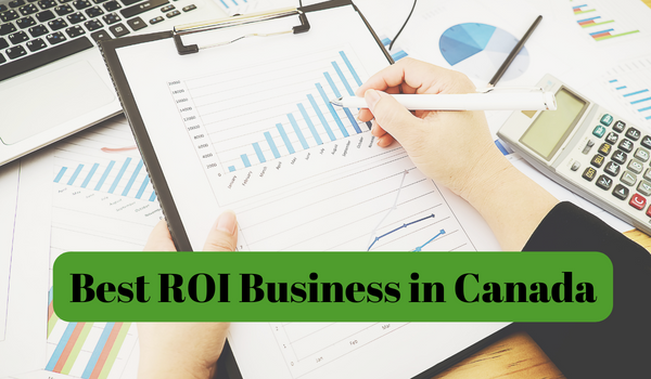 Best ROI Business in Canada