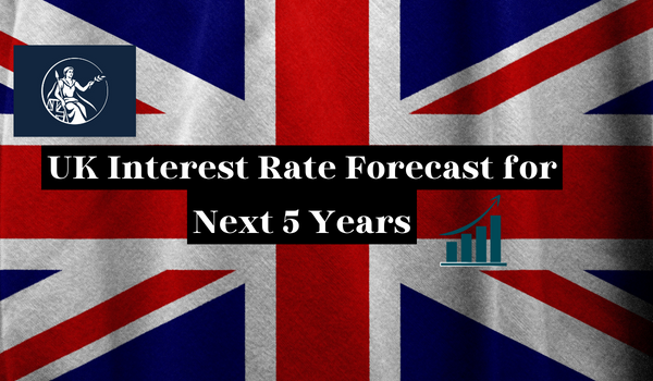UK Interest Rate Forecast for Next 5 Years