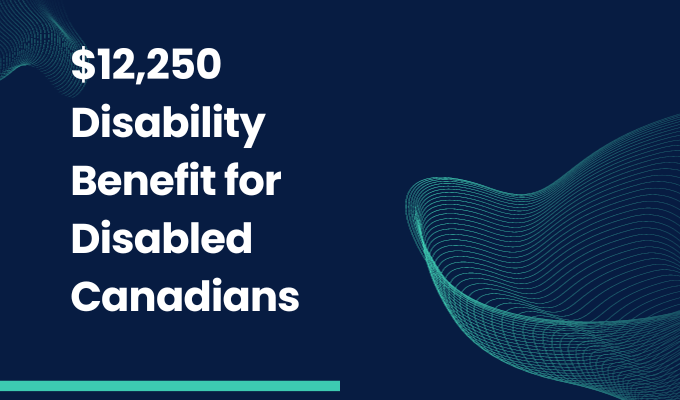$12,250 Disability Benefit for Disabled Canadians