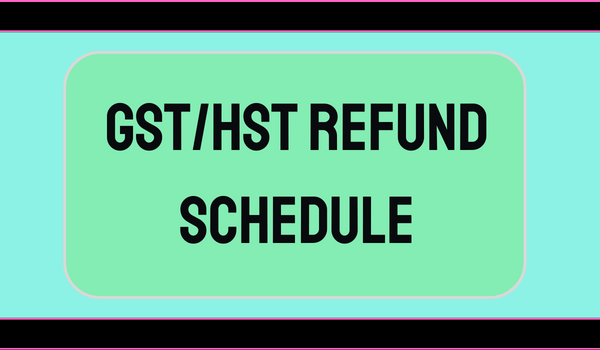 GST/HST Refund Schedule