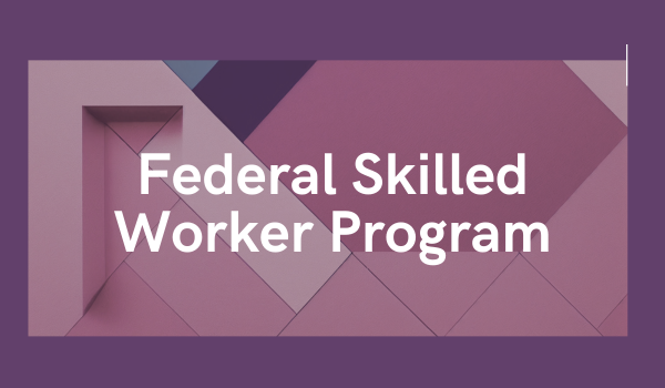 Federal Skilled Worker Program