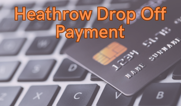 Heathrow Drop Off Payment