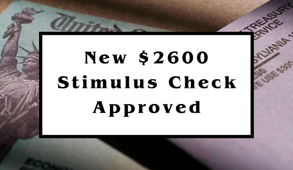 New $2600 Stimulus Check Approved