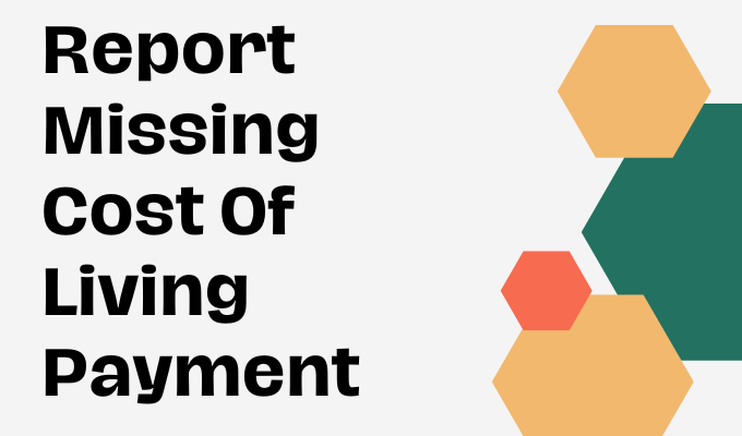 Report Missing Cost Of Living Payment