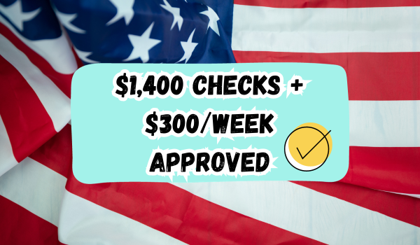 $1,400 Checks + $300Week Approved