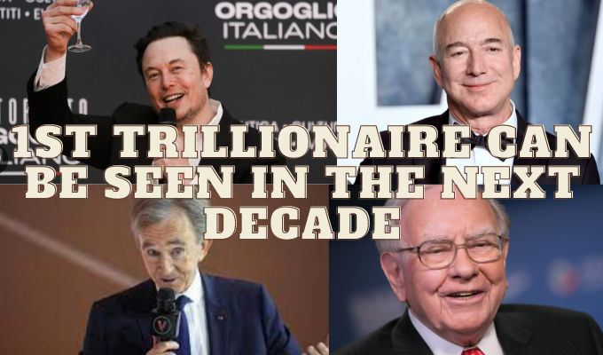 1st Trillionaire Can Be Seen in the Next Decade