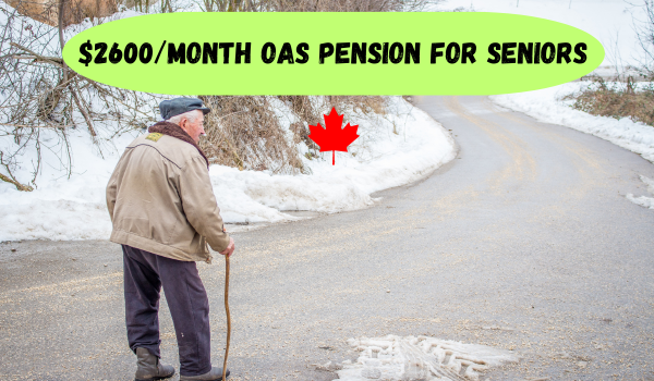 $2600 Month OAS Pension for Seniors