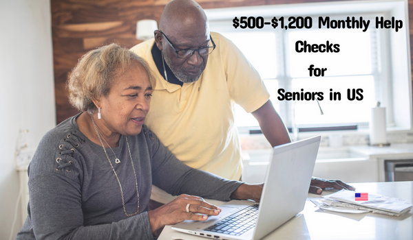 $500-$1,200 Monthly Help Checks for Seniors 