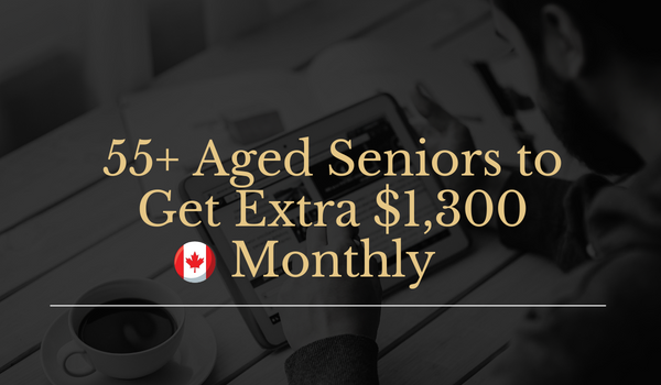 55+ Aged Seniors to Get Extra $1,300 Monthly