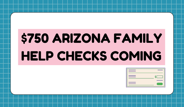 $750 Arizona Family Help Checks