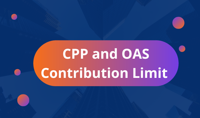 CPP and OAS Contribution Limit