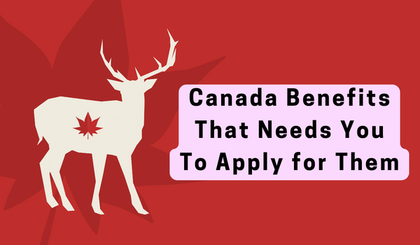 Canada Benefits That Needs You To Apply for them