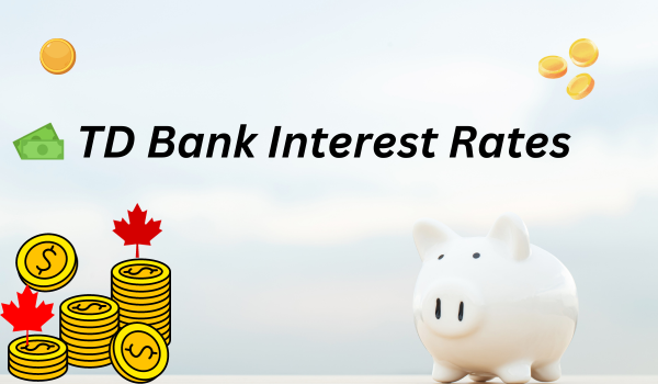 TD Bank Interest Rates