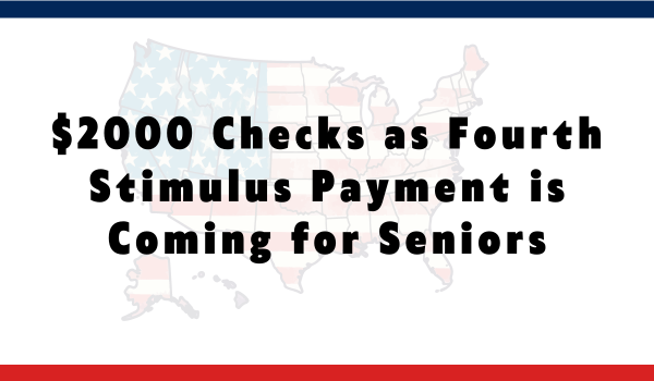 $2000 Checks as Fourth Stimulus Payment