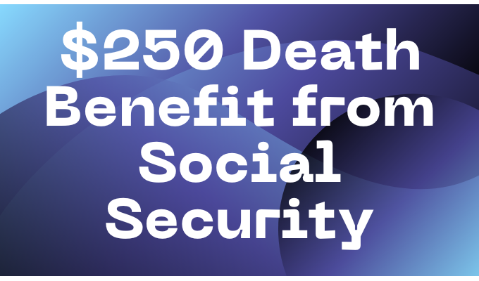 $250 Death Benefit from Social Security