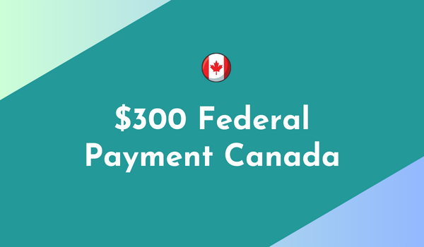 $300 Federal Payment Canada