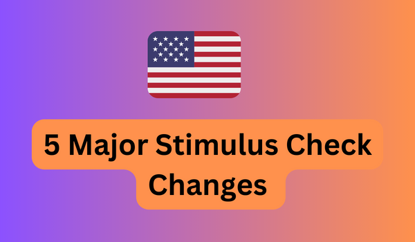 5 Major Stimulus Check Changes