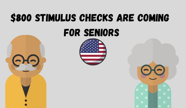 $800 Stimulus Checks are Coming for Seniors