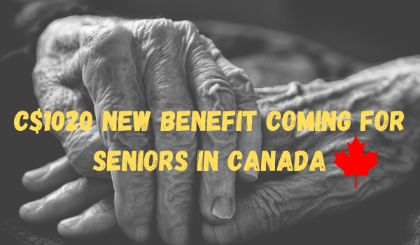 C$1020 New Benefit Coming for Seniors in Canada
