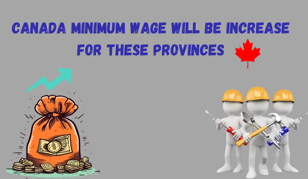 Canada Minimum Wage Will be Increase for These Provinces