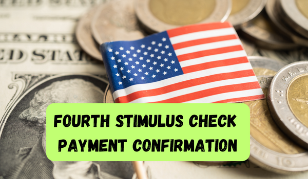 Fourth Stimulus Check Payment Confirmation