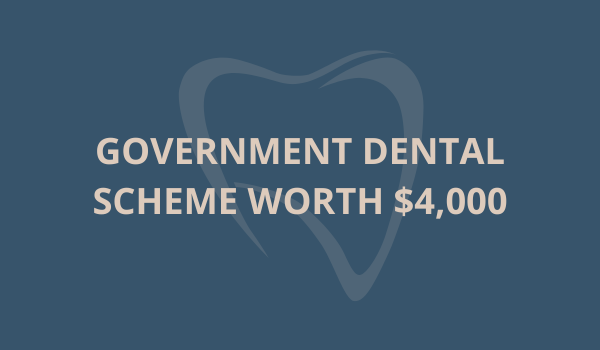 Government Dental Scheme Worth $4,000