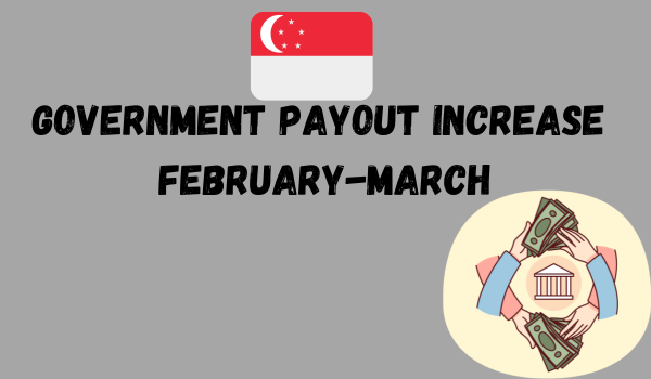 Government Payout Increase February-March