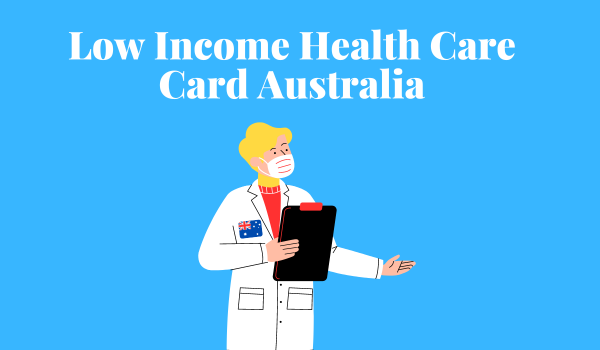 Low Income Health Care Card Australia
