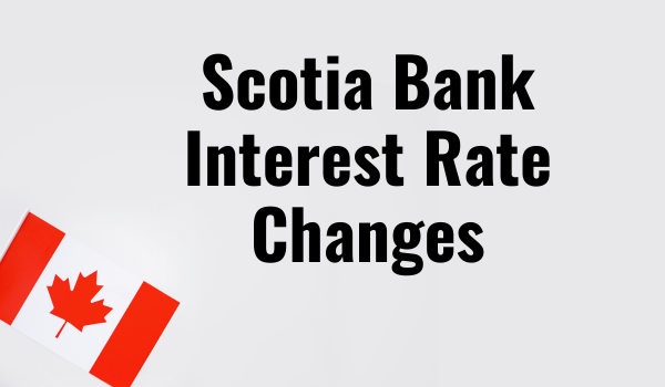 Scotia Bank Interest Rate Changes