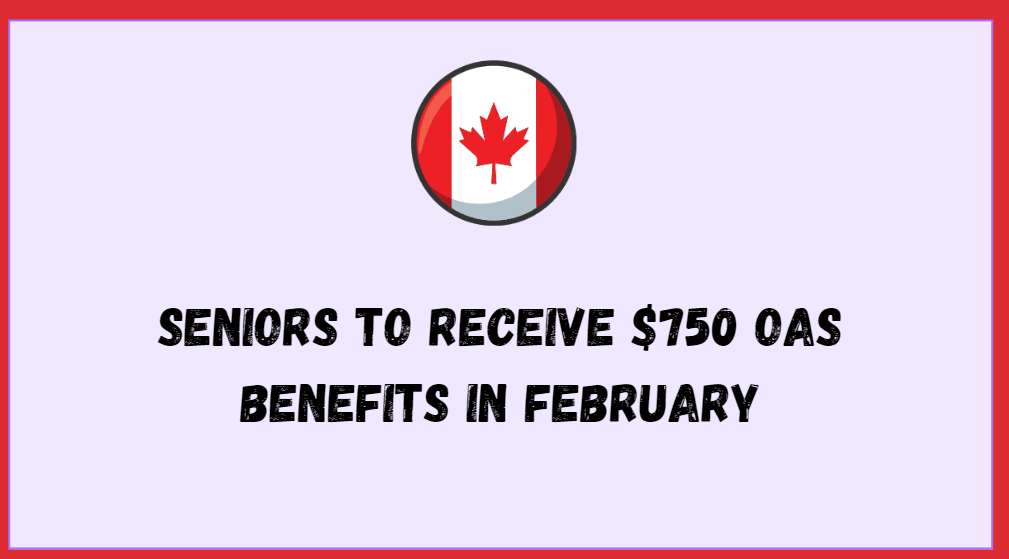 Seniors to Receive $750 OAS Benefits
