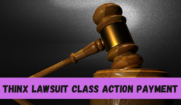 Thinx Lawsuit Class Action Payment