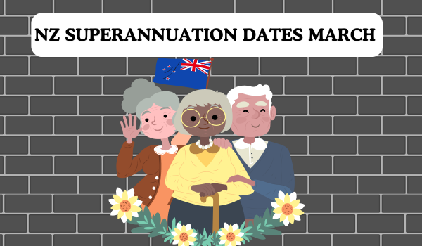 NZ Superannuation Dates March